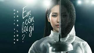 EM CÒN LẠI GÌ? (#ECLG) - SARA LUU [ lyrics ]