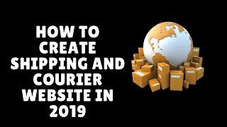 how to create shipping and courier website with tracking 2019