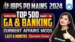 IBPS PO Mains GA 2024 | Top 500 GA & Banking Current Affairs 10 | Last 6 Months Current Affairs 2024