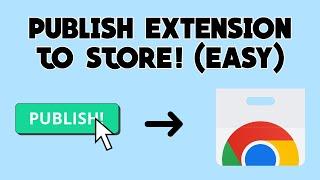 HOW TO PUBLISH BROWSER EXTENSION TO CHROME STORE! (EASY)