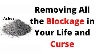 Removing All the Blockage in Your Life and Curse