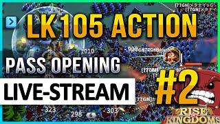 LK105 Action LIVE #2:  Pass Opening - Rise of Kingdoms ROK Fleisch