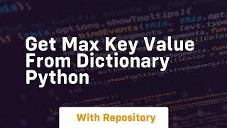 get max key value from dictionary python