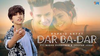 DAR BA-DAR || OFFICIAL VIDEO || RAPKID ARFAT || TEJ RATHORE || NISHA GURAGAIN || DEEPAK JOSHI