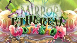 Mirror Ethereal Workshop -FanMade (Full song remix) (My singing monsters)