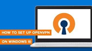 How to Setup OpenVPN on Windows 10