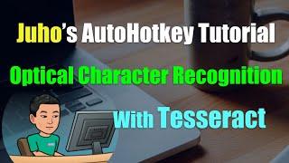 [Juho's AutoHotkey Tutorial #10 Run & Command Prompt] Part 5 - Optical Char Recognition (Tesseract)