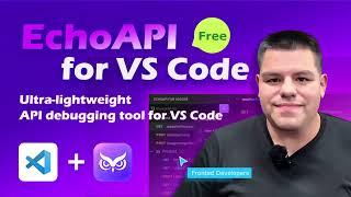 Ultimate API Debugging Tool: EchoAPI for VS Code | Free & Ultra-Lightweight