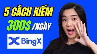 5 Cách Kiếm Tiền Online 300$/ Ngày Kiếm Tiền Trên Sàn BingX