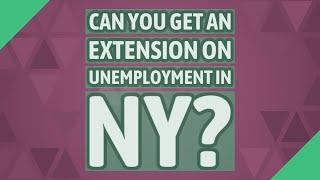 Can you get an extension on unemployment in NY?