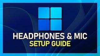 How To Set Up Headphones & Microphone on Windows 11