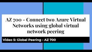 AZ 700 - Connect two Azure Virtual Networks using global virtual network peering