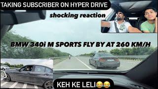 BMW 340i M SPORTS FLY BY AT 260 KM/H.HYPER DRIVE WITH SUBSCRIBER.SHOCKING REACTION 