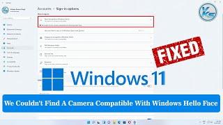  How To Fix We Couldn't Find A Camera Compatible With Windows Hello Face in Windows 11