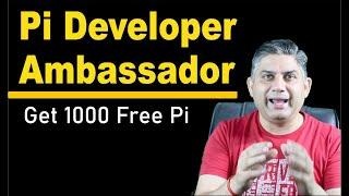 Pi Developer Ambassador. Get 1000 Free Pi