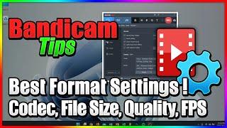 Best format settings for screen recorder - Codec, File Size, Quality, FPS - Bandicam