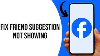 How to Fix Facebook Friend Suggestion Not Showing Problem ?