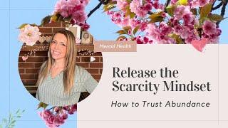 Releasing the Scarcity Mindset | How to Trust Abundance | Save Money