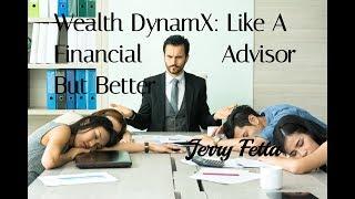 Wealth DynamX Like a financial advisor but better- Jerry Fetta