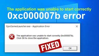 FIX - The application was unable to start correctly (0xc0000007b). Click OK to close the application
