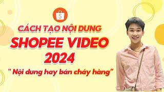 Cách tạo nội dung shopee video đúng cách giúp bạn Chốt ngàn đơn.