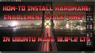 How To Install Hardware Enablement Stack (HWE) in Ubuntu MATE 18.04.2 LTS