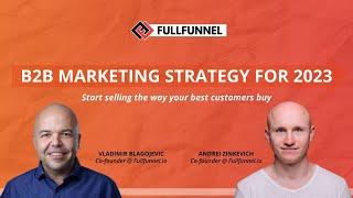 How to Create Full-Funnel B2B Marketing Strategy for 2023