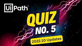 UiPath Quiz 5 | UiPath 2022.10 Update | UiPath Question and Answers  | Online Quiz | LIVE | RPA