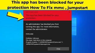 This app has been blocked for your protection in Windows 10 /10/8/7 - How To Fix mmc , jumpstart