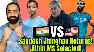 Indian Team 26 Probables Announced by Manolo Marquez to face Malaysia ! Sandesh Jhinghan is Back!