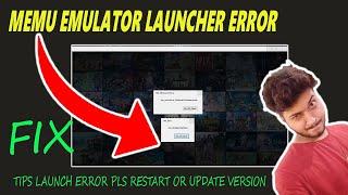 MEMU EMULATOR ERROR TIPS LAUNCH ERROR Please RESTART OR UPDATE VERSION ll by borntoplaygames