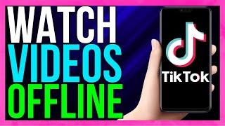 How To Watch Offline Videos on TikTok - (Easy Guide)