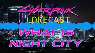 What is Night City - Cyberpunk Lorecast