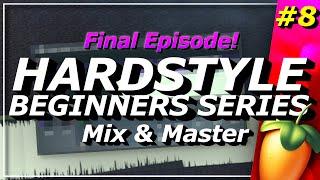 How to MIX&MASTER - Hardstyle Tutorial for Complete Beginners - Final Episode