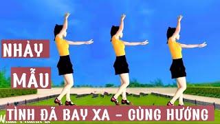 NHẢY MẪU CÙNG HƯỚNG // TÌNH ĐÃ BAY XA