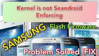 Solusi HP Samsung Kernel is not Seandroid Enforcing, FIX Samsung problem Solved, Flash Samsung