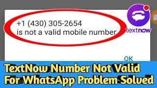 Fix TextNow Number it is Not a Valid Number For WhatsApp Problem Solved