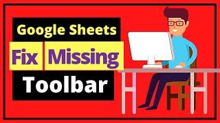 Google Sheets Toolbar Missing - [ Solved ]