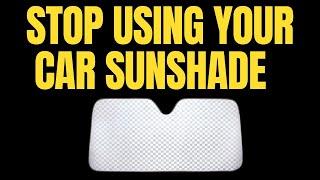 Stop using your car sunshade until you watch this