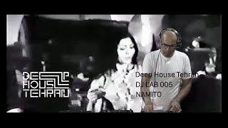 Deep House Tehran DJ LAB 005  NAMITO