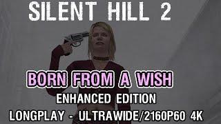 Silent Hill 2: Born from a Wish - Enhanced Edition | Longplay | Ultrawide/2160p60 4K | No Commentary