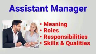 Assistant manager job description | assistant manager roles responsibilities qualities skills| work