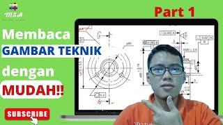 Membaca Gambar Teknik | Part 1 (How to Read Technical Drawings)