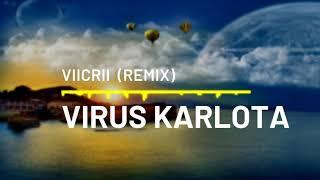 VIRUS KARLOTA - VIICRII REMIX