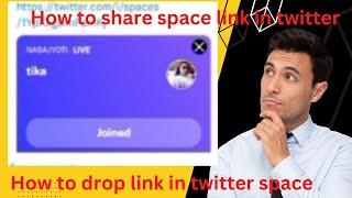 Sharing Space Links on Twitter Spaces Made Easy| How to Drop Space Links on Twitter