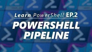 Working with the PowerShell Pipeline