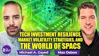 Max Osbon on Tech Investment Resilience, Market Volatility Strategies, and the World of SPACs