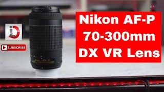 Nikon AF-P 70-300mm DX VR Lens Unboxing Review - iDroid Review