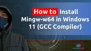 How to Install Mingw-w64 in Windows 11 (GCC Compiler)