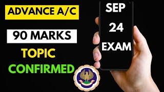 |ICAI Advance Account 90 marks Confirmed| Sep 24 ICAI Advance Account 90 Marks Topic Confirmed|